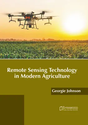 La technologie de la télédétection dans l'agriculture moderne - Remote Sensing Technology in Modern Agriculture