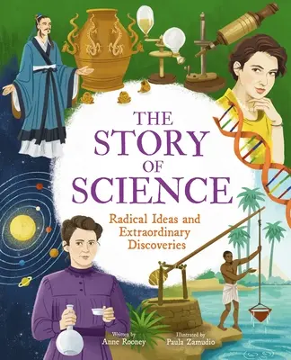 L'histoire de la science : Idées radicales et découvertes extraordinaires - The Story of Science: Radical Ideas and Extraordinary Discoveries