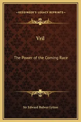 Vril : Le pouvoir de la race à venir - Vril: The Power of the Coming Race