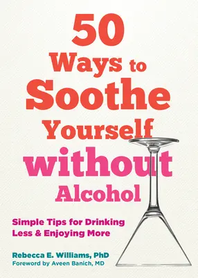 Des moyens simples pour se détendre sans alcool : 50 conseils pour boire moins et profiter davantage - Simple Ways to Unwind Without Alcohol: 50 Tips to Drink Less and Enjoy More