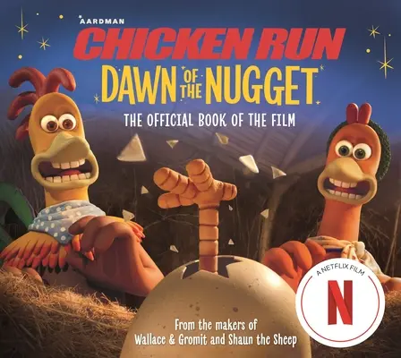 Chicken Run L'Aube de la Pépite : Le livre officiel du film - Chicken Run Dawn of the Nugget: The Official Book of the Film