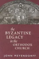 L'héritage byzantin dans l'Église orthodoxe - Byzantine Legacy in the Orthodox Church