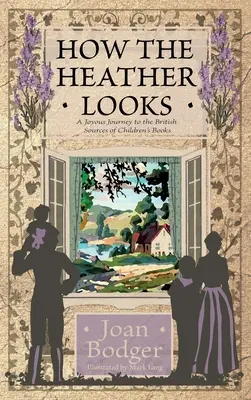 How the Heather Looks : un joyeux voyage aux sources britanniques des livres pour enfants - How the Heather Looks: a joyous journey to the British sources of children's books