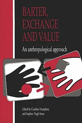Troc, échange et valeur : Une approche anthropologique - Barter, Exchange and Value: An Anthropological Approach