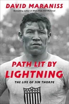 Le chemin éclairé par la foudre : La vie de Jim Thorpe - Path Lit by Lightning: The Life of Jim Thorpe