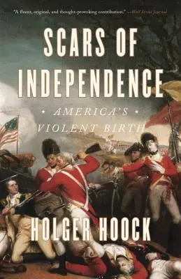 Les cicatrices de l'indépendance : La naissance violente de l'Amérique - Scars of Independence: America's Violent Birth