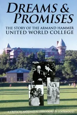 Rêves et promesses : L'histoire de l'Armand Hammer United World College - Dreams and Promises: The Story of the Armand Hammer United World College