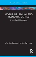 Messagerie mobile et débrouillardise : Une ethnographie post-numérique - Mobile Messaging and Resourcefulness: A Post-Digital Ethnography