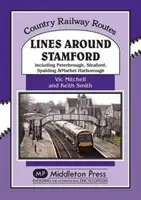 Lignes autour de Stamford - y compris Peterborough, Sleaford, Spalding et Market Harborough - Lines Around Stamford - Including Peterborough, Sleaford, Spalding & Market Harborough