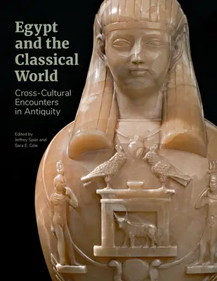 L'Égypte et le monde classique : Rencontres interculturelles dans l'Antiquité - Egypt and the Classical World: Cross-Cultural Encounters in Antiquity