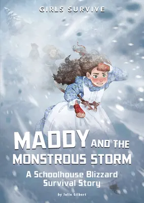 Maddy et la tempête monstrueuse : Une histoire de survie au blizzard dans une école - Maddy and the Monstrous Storm: A Schoolhouse Blizzard Survival Story