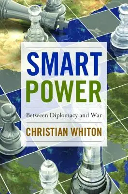Smart Power : entre diplomatie et guerre - Smart Power: Between Diplomacy and War