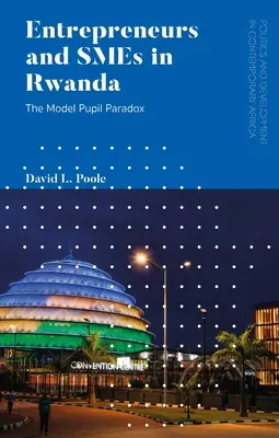 Entrepreneurs et PME au Rwanda : Le paradoxe de l'élève modèle - Entrepreneurs and SMEs in Rwanda: The Model Pupil Paradox