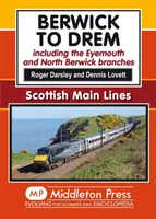 De Berwick à Drem - La ligne principale de la côte est, y compris les embranchements d'Eyemouth et de North Berwick. - Berwick to Drem - The East Coast Main Line Including Eyemouth and North Berwick Branches