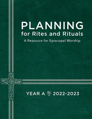 Planification des rites et rituels : Une ressource pour le culte épiscopal Année A : 2022-2023 - Planning for Rites and Rituals: A Resource for Episcopal Worship Year A: 2022-2023