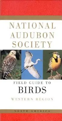 National Audubon Society Field Guide to North American Birds--W : Western Region - Revised Edition (en anglais) - National Audubon Society Field Guide to North American Birds--W: Western Region - Revised Edition