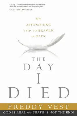 Le jour de ma mort : mon étonnant voyage au paradis et retour - The Day I Died: My Astonishing Trip to Heaven and Back