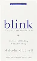 Blink - Le pouvoir de penser sans penser - Blink - The Power of Thinking Without Thinking