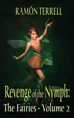 La revanche de la Nymphe : Les Fées : Volume 2 - Revenge of the Nymph: The Fairies: Volume 2