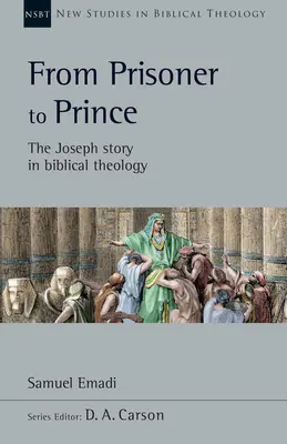 Du prisonnier au prince : L'histoire de Joseph dans la théologie biblique - From Prisoner to Prince: The Joseph Story in Biblical Theology