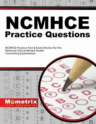 Questions pratiques NCMHCE : Tests de pratique et révision de l'examen NCMHCE pour le National Clinical Mental Health Counseling Examination (examen national clinique de conseil en santé mentale) - NCMHCE Practice Questions: NCMHCE Practice Tests & Exam Review for the National Clinical Mental Health Counseling Examination