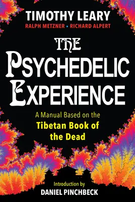 L'expérience psychédélique : Un manuel basé sur le Livre des morts tibétain - The Psychedelic Experience: A Manual Based on the Tibetan Book of the Dead