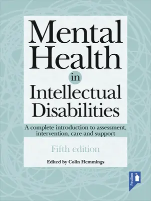 La santé mentale dans les déficiences intellectuelles : Une introduction complète à l'évaluation, l'intervention, les soins et le soutien - Mental Health in Intellectual Disabilities: A Complete Introduction to Assessment, Intervention, Care and Support