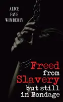 Libéré de l'esclavage mais toujours en esclavage - Freed from Slavery but Still in Bondage