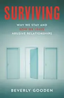 Survivre - Pourquoi nous restons et comment nous quittons les relations abusives - Surviving - Why We Stay and How We Leave Abusive Relationships