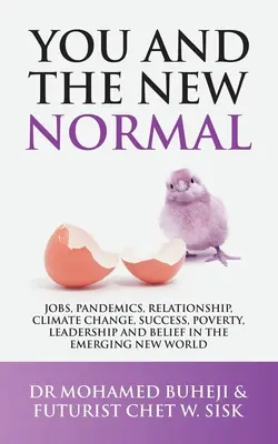 Vous et la nouvelle normalité : Les emplois, les pandémies, les relations, le changement climatique, le succès, la pauvreté, le leadership et la croyance dans le nouveau monde émergent. - You and the New Normal: Jobs, Pandemics, Relationship, Climate Change, Success, Poverty, Leadership and Belief in the Emerging New World