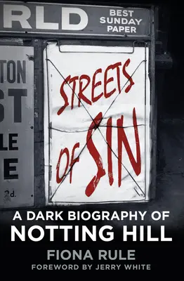 Les rues du péché : Une sombre biographie de Notting Hill - Streets of Sin: A Dark Biography of Notting Hill