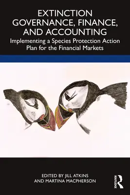 Gouvernance, finance et comptabilité de l'extinction : Mise en œuvre d'un plan d'action pour la protection des espèces sur les marchés financiers - Extinction Governance, Finance and Accounting: Implementing a Species Protection Action Plan for the Financial Markets