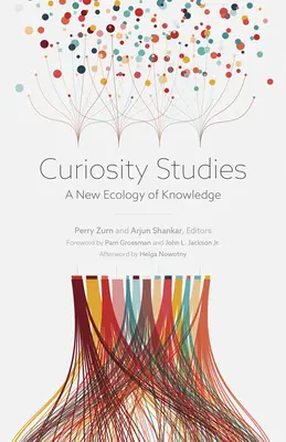 Études sur la curiosité : Une nouvelle écologie de la connaissance - Curiosity Studies: A New Ecology of Knowledge