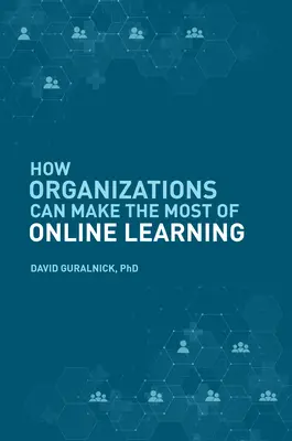 Comment les organisations peuvent tirer le meilleur parti de l'apprentissage en ligne - How Organizations Can Make the Most of Online Learning