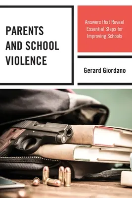 Les parents et la violence à l'école : Des réponses qui révèlent des étapes essentielles pour améliorer les écoles - Parents and School Violence: Answers That Reveal Essential Steps for Improving Schools