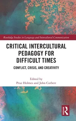 Pédagogie interculturelle critique pour les temps difficiles : Conflit, crise et créativité - Critical Intercultural Pedagogy for Difficult Times: Conflict, Crisis, and Creativity