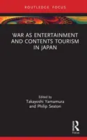 La guerre comme divertissement et le tourisme de contenu au Japon - War as Entertainment and Contents Tourism in Japan