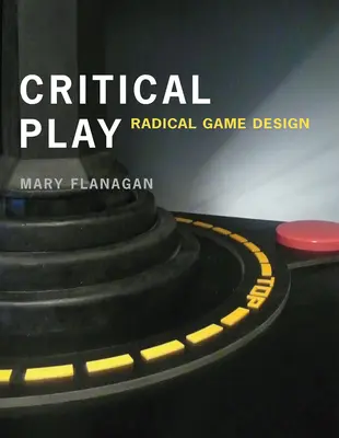 Jeu critique : La conception radicale d'un jeu - Critical Play: Radical Game Design