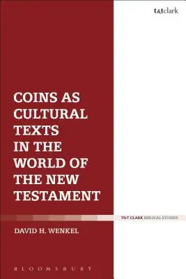 Les pièces de monnaie en tant que textes culturels dans le monde du Nouveau Testament - Coins as Cultural Texts in the World of the New Testament