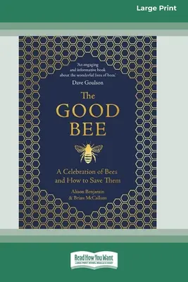 La bonne abeille : Une célébration des abeilles et comment les sauver (16pt Large Print Edition) - The Good Bee: A Celebration of Bees and How to Save Them (16pt Large Print Edition)