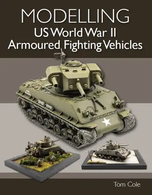 Modélisation des véhicules blindés de combat américains de la Seconde Guerre mondiale - Modelling US World War II Armoured Fighting Vehicles