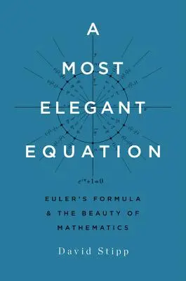 Une équation des plus élégantes : La formule d'Euler et la beauté des mathématiques - A Most Elegant Equation: Euler's Formula and the Beauty of Mathematics