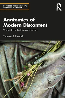Anatomies du mécontentement moderne : Visions des sciences humaines - Anatomies of Modern Discontent: Visions from the Human Sciences