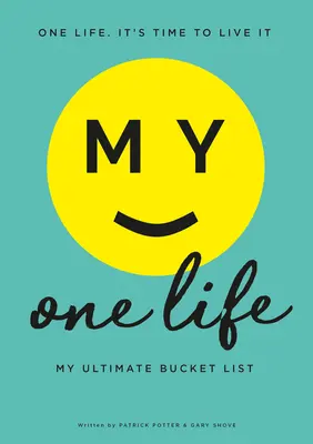 Ma seule vie. Mon ultime liste de choses à faire - My One Life. My Ultimate Bucket List