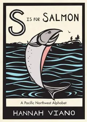 S comme Saumon : Un alphabet du nord-ouest du Pacifique - S Is for Salmon: A Pacific Northwest Alphabet