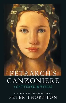 Le Canzoniere de Pétrarque : Rimes éparses dans une nouvelle traduction en vers - Petrarch's Canzoniere: Scattered Rhymes in a New Verse Translation