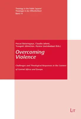 Vaincre la violence : Défis et réponses théologiques dans le contexte de l'Afrique centrale et de l'Europe - Overcoming Violence: Challenges and Theological Responses in the Context of Central Africa and Europe