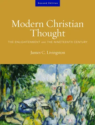 La pensée chrétienne moderne, deuxième édition : Les Lumières et le XIXe siècle, Volume 1 - Modern Christian Thought, Second Edition: The Enlightenment and the Nineteenth Century, Volume 1