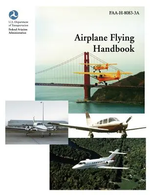 Manuel de pilotage d'avion (FAA-H-8083-3a) - Airplane Flying Handbook (FAA-H-8083-3a)