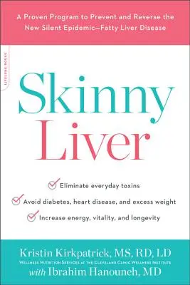 Le foie mince : Un programme éprouvé pour prévenir et inverser la nouvelle épidémie silencieuse : la maladie du foie gras - Skinny Liver: A Proven Program to Prevent and Reverse the New Silent Epidemic--Fatty Liver Disease